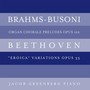 Brahms-Busoni: Organ Chorale Preludes, Op. 122; Beethoven: 