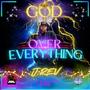 GOD Over Everything