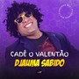 Cadê o Valentão (Pisadinha Mix)