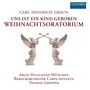 GRAUN, C.H.: Weihnachtsoratorium (Christmas Oratorio) [Arcis-Vocalisten Munich, L'arpa Festante, Gropper]