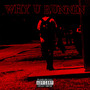 WHY U RUNNIN (Explicit)