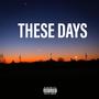 THESE DAYS (Explicit)