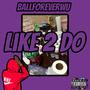 Like 2 Do (Explicit)