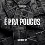 É Pra Poucos (Explicit)