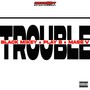 Trouble (Explicit)