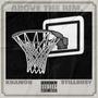 Above The Rim (Freestyle) (feat. $tILL BU$Y) [Explicit]