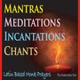 Mantras, Chants, Meditations & Incantations (Latin Based Monk Prayers)