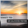 Namaste Yoga - Sun Salutation Position, Spiritual Journey, Healing Reiki Therapy, Calming Music to Quiet Moments, Morning Yoga Practice