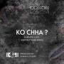 Ko chha ? (feat. L.S.D., BIREN & Keepin it raw) [Explicit]