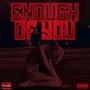 Enough of You (Explicit)