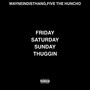 Friday Saturday Sunday THUGGIN (Explicit)