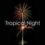 Tropical Night