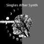 Singles After Synth