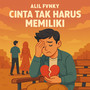 Cinta Tak Harus Memiliki