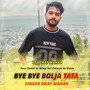 Bye Bye Bolja Tata- Dkay Mahar