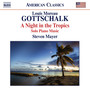 Gottschalk, L.M.: Piano Music - A Night in The Tropics (S. Mayer)