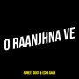 O Raanjhna Ve