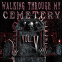 WALKING THROUGH MY CEMETERY VOL. V (Explicit)