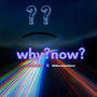 why?now? (feat. ALEXARRA) [Explicit]