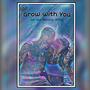 Grow With You