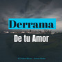 Derrama de tu amor