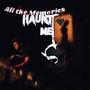 All the memories haunt me (Explicit)