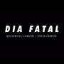 Dia Fatal (feat. Hueso Carrizo & Lamafre)