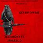 Get Up Off Me (feat. Jahleel D)