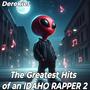 The Greatest Hits of an IDAHO RAPPER 2 (Explicit)