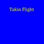 Takin Flight (Explicit)