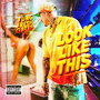 Look Like This (Explicit)