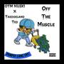 Off The Muscle (feat. TAEDOELAND TED) [Explicit]