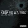 Keep Me Waiting (Cellar Remix)