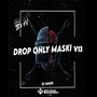 DROP ONLY MASKI V13