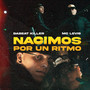 Nacimos por un Ritmo (Explicit)