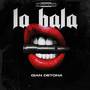 LA BALA (Explicit)