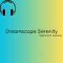 Dreamscape Serenity (feat. Raphaa)