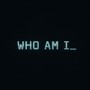 WHO AM I_