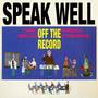 Speak Well - Off the Record