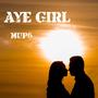 Aye Girl (Explicit)