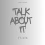 Talk About It (feat. KTK)