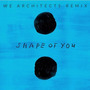 Shape Of You (We Architects Remix)