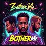 BOTHER ME (feat. MIKE GOLD & IBK SWAG)