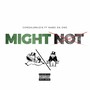 Might Not (feat. Nabo da One) [Explicit]