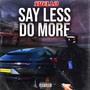 Say Less Do More (Explicit)