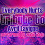 Everybody Hurts (Tribute to Avril Lavigne) - Single