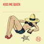 Kiss Me Quick