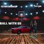 BALL WIT US (feat. Tayypm) [Explicit]