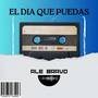 EL DIA QUE PUEDAS