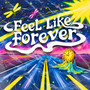 Feel Like Forever